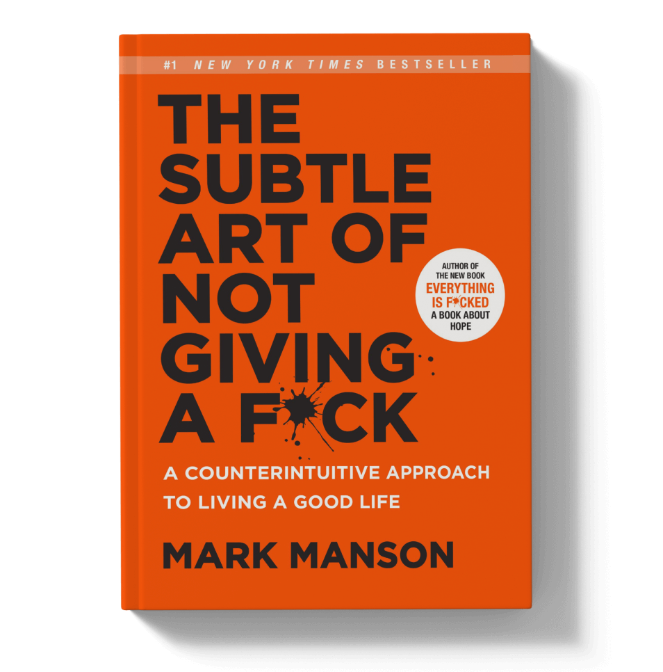 How the The Subtle Art of Not Giving a F*ck by Mark Manson is Life Changing